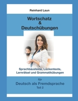 Wortschatz & Deutschübungen: Sprachbausteine, Lückentext, Lernrätsel und Grammatikübungen, Teil 2 B0BJ57K3WZ Book Cover
