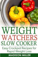 Weight Watchers Recipes: Weight Watchers Slow Cooker Cookbook The SmartPoints Di: Easy Crockpot Recipes for Rapid Weight Loss including SmartPointTM 1537248529 Book Cover