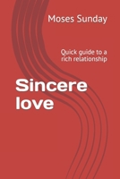 Sincere love: Quick guide to a rich relationship B0CRVSL4DW Book Cover