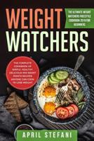 Weight Watchers: The Ultimate Weight Watchers Freestyle Cookbook 2019 For Beginners - The Complete Cookbook Of Simple, Healthy, Delicious WW Smart Points Recipes Anyone Can Cook To Lose Weight 1097781968 Book Cover