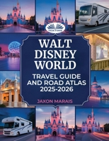Walt Disney World Travel Guide And Road Atlas 2025 - 2026 8835484715 Book Cover