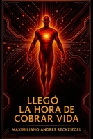 Llego la Hora de Cobrar Vida (Spanish Edition) B0FB37BG35 Book Cover