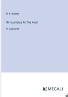 Sir Isumbras At The Ford: in large print 3387095201 Book Cover