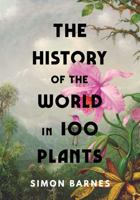 The History of the World in 100 Plants 139850548X Book Cover