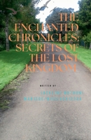 The Enchanted Chronicles: Secrets Of The Lost Kingdom B0G315L5C1 Book Cover