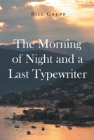 The Morning of Night and a Last Typewriter 1662485441 Book Cover