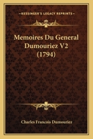 Memoires Du General Dumouriez V2 (1794) 116617655X Book Cover