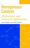 Homogeneous Catalysis: Mechanisms and Industrial Applications 0471372218 Book Cover