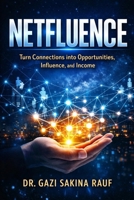 NETFLUENCE : Turn Connections into Opportunities, Influence, and Income B0GT2HB2NK Book Cover