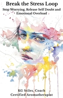 Break the Stress Loop: Stop Worrying, Release Self Doubt and Emotional Overload B0GKCG3DW9 Book Cover