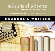 Selected Shorts: Readers & Writers (Selected Shorts: A Celebration of the Short Story) 1934033081 Book Cover
