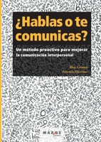 ¿Hablas o te comunicas?: Un método proactivo para mejorar la comunicación interpersonal (Spanish Edition) 8415340001 Book Cover