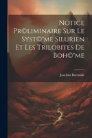 Notice pr(c)liminaire sur le syst(c)(R)me silurien et les trilobites de Boh(c)(R)me 1021919829 Book Cover