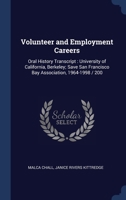 Volunteer and Employment Careers: Oral History Transcript: University of California, Berkeley; Save San Francisco Bay Association, 1964-1998 / 200 1340208652 Book Cover