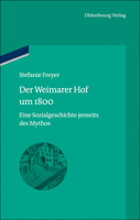 Der Weimarer Hof Um 1800: Eine Sozialgeschichte Jenseits Des Mythos 3486725025 Book Cover