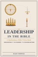 LEADERSHIP IN THE BIBLE ? A Marketplace Bible Trivia Book 1000 questions ? 10 categories B0H8FF2729 Book Cover