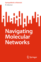 Navigating Molecular Networks: Exploring the Chemical Space Concept in Novel Materials Design (SpringerBriefs in Materials) 3031762894 Book Cover