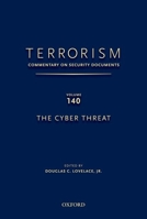 TERRORISM: COMMENTARY ON SECURITY DOCUMENTS VOLUME 140: The Cyber Threat 0199351112 Book Cover