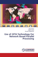 Use of JXTA Technology For Network Based Parallel Processing 3659542725 Book Cover