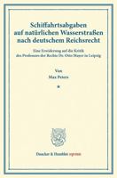 Schiffahrtsabgaben Auf Naturlichen Wasserstrassen Nach Deutschem Reichsrecht: Eine Erwiderung Auf Die Kritik Des Professors Der Rechte Dr. Otto Mayer 3428167465 Book Cover