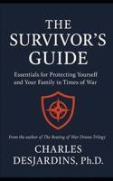 The Survivor’s Guide: Essentials for Protecting Yourself and Your Family in Times of War B0FT2TM8C8 Book Cover