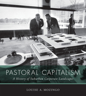 Pastoral Capitalism: A History of Suburban Corporate Landscapes 026252614X Book Cover