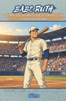 BABE RUTH: El niño del orfanato que se convirtió en leyenda del béisbol (Colección Lectura Motivadora Para Niños) (Spanish Edition) B0HDB2D694 Book Cover