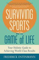 Surviving Sports and the Game of Life: Your Holistic Guide to Achieving World-Class Results 1945446005 Book Cover