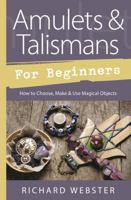 Amulets & Talismans For Beginners: How to Choose, Make & Use Magical Objects (For Beginners) 0738705047 Book Cover