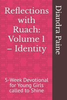Reflections with Ruach: Volume 1 – Identity: 5-Week Devotional for Young Girls called to Shine B0FNLR5DWG Book Cover