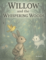 Willow and the Whispering Woods: A Wonder-Filled Chapter Book Adventure for Ages 7–9 B0FMJZ58B9 Book Cover