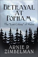 Betrayal at Popham: The Lost Colony of Maine 1948962497 Book Cover