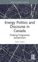 Energy Politics and Discourse in Canada: Probing Progressive Extractivism 1032395524 Book Cover