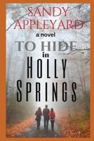 To Hide in Holly Springs 099507058X Book Cover