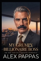 My Grumpy Billionaire Boss: A Slow Burner Age Gap Boss Romance B0HBP5473S Book Cover