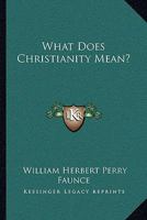 What Does Christianity Mean? 1430449713 Book Cover