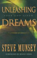 Unleashing Your God-Given Dreams 1595740007 Book Cover