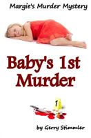 Baby's First Murder: Margie's Murder Mystery 1537477684 Book Cover