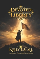 Devoted to Liberty: Exposing Our Hidden Motives and Purifying Our Moral Compass B0H62F3VSL Book Cover