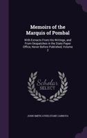 Memoirs of the Marquis of Pombal: With Extracts From His Writings, and From Despatches in the State Paper Office, Never Before Published, Volume 2 1357377932 Book Cover