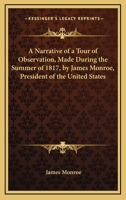 A Narrative of a Tour of Observation: Made During the Summer of 1817 (Classic Reprint) 0548472238 Book Cover