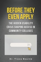 Before They Even Apply: The Hidden Usability Crisis Shaping Access in Community Colleges B0GK4XPT71 Book Cover
