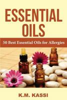 Essential Oils: 50 Best Essential Oils for Allergies 1537564706 Book Cover