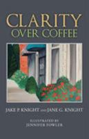 Clarity Over Coffee 1512762199 Book Cover