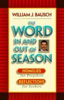 The Word In and Out of Season: Homilies for Preachers, Reflections for Seekers 1585950033 Book Cover