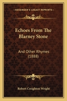 Echoes From The Blarney Stone: And Other Rhymes 1166023583 Book Cover