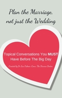 Plan the Marriage Not Just the Wedding: Essential Conversations You Must Have Before the Big Day 172837541X Book Cover