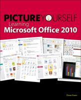 Picture Yourself Learning Microsoft Office 2010 1598638904 Book Cover
