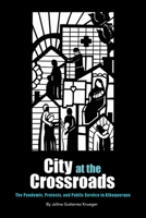 City at the Crossroads: The Pandemic, Protests, and Public Service in Albuquerque 173719760X Book Cover