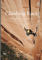 Climbing Rock: Vertical Explorations Across North America 0847866114 Book Cover